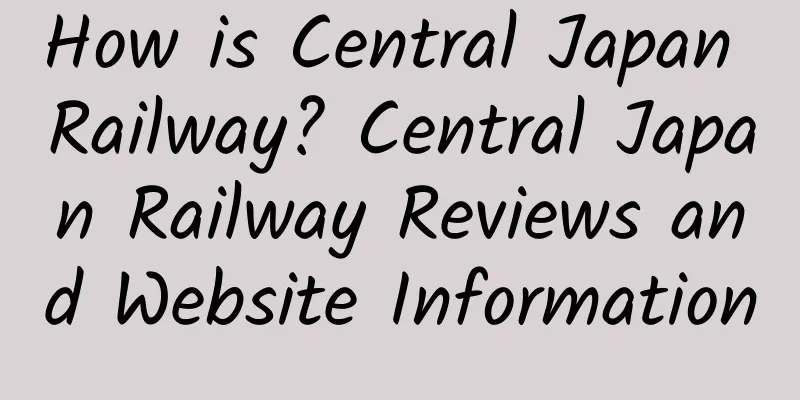 How is Central Japan Railway? Central Japan Railway Reviews and Website Information