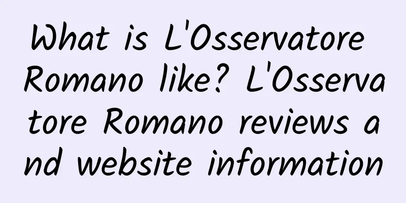 What is L'Osservatore Romano like? L'Osservatore Romano reviews and website information