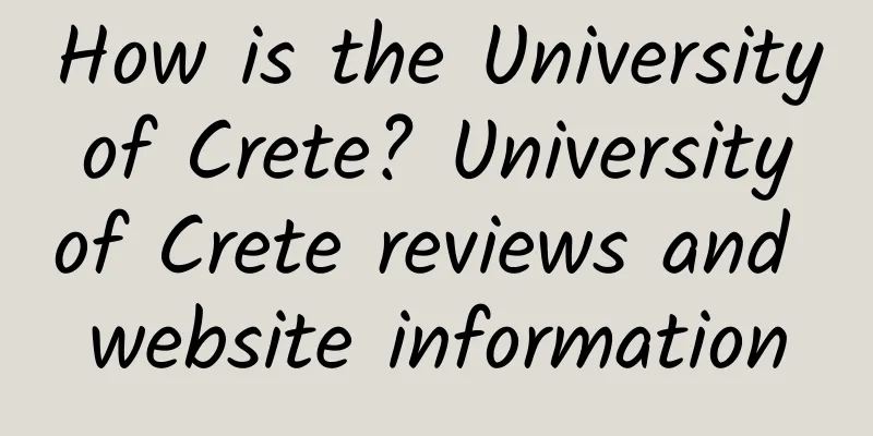 How is the University of Crete? University of Crete reviews and website information