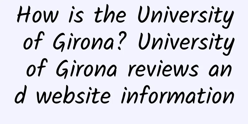 How is the University of Girona? University of Girona reviews and website information