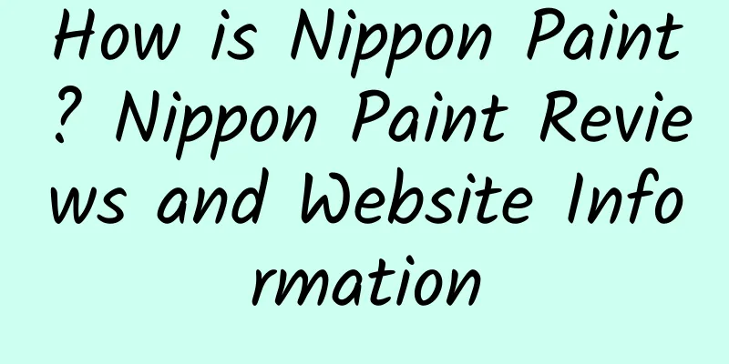 How is Nippon Paint? Nippon Paint Reviews and Website Information