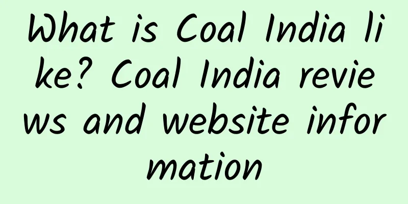 What is Coal India like? Coal India reviews and website information