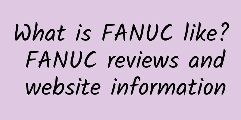 What is FANUC like? FANUC reviews and website information