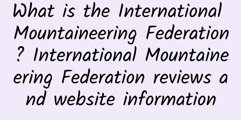 What is the International Mountaineering Federation? International Mountaineering Federation reviews and website information
