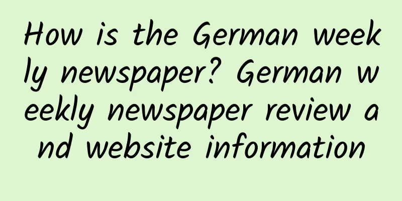 How is the German weekly newspaper? German weekly newspaper review and website information