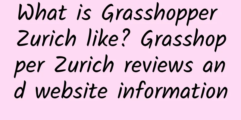 What is Grasshopper Zurich like? Grasshopper Zurich reviews and website information