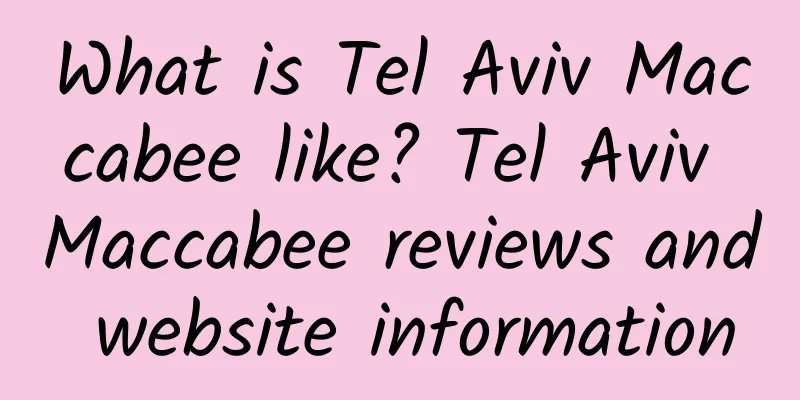 What is Tel Aviv Maccabee like? Tel Aviv Maccabee reviews and website information