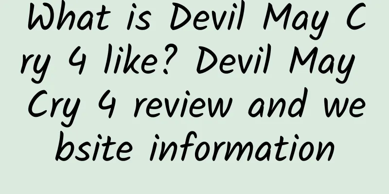 What is Devil May Cry 4 like? Devil May Cry 4 review and website information