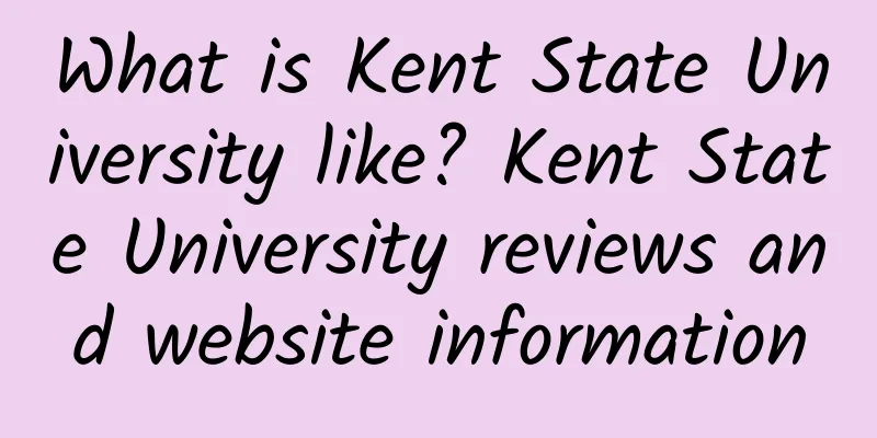 What is Kent State University like? Kent State University reviews and website information
