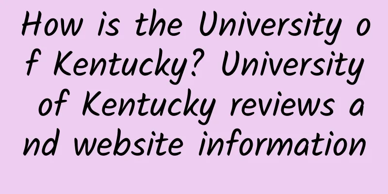 How is the University of Kentucky? University of Kentucky reviews and website information
