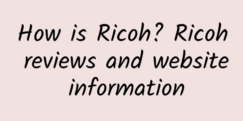 How is Ricoh? Ricoh reviews and website information