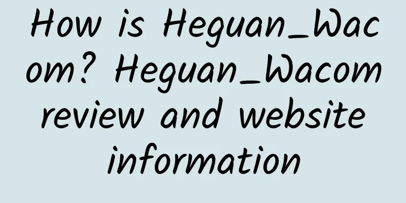 How is Heguan_Wacom? Heguan_Wacom review and website information