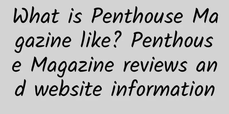 What is Penthouse Magazine like? Penthouse Magazine reviews and website information