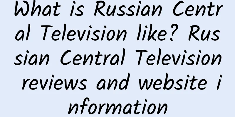 What is Russian Central Television like? Russian Central Television reviews and website information