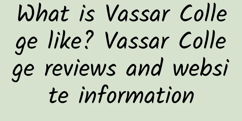 What is Vassar College like? Vassar College reviews and website information