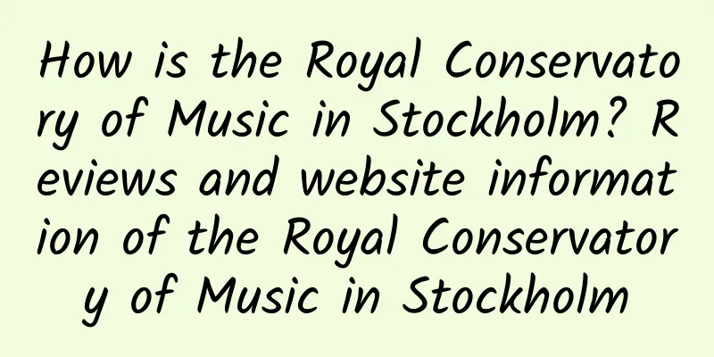 How is the Royal Conservatory of Music in Stockholm? Reviews and website information of the Royal Conservatory of Music in Stockholm