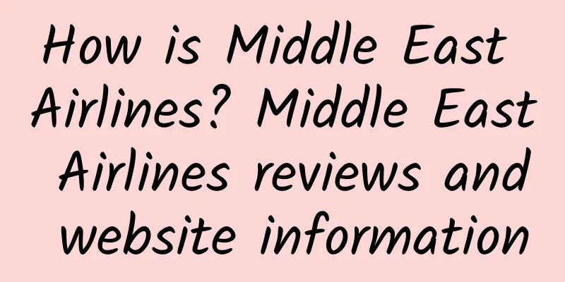 How is Middle East Airlines? Middle East Airlines reviews and website information