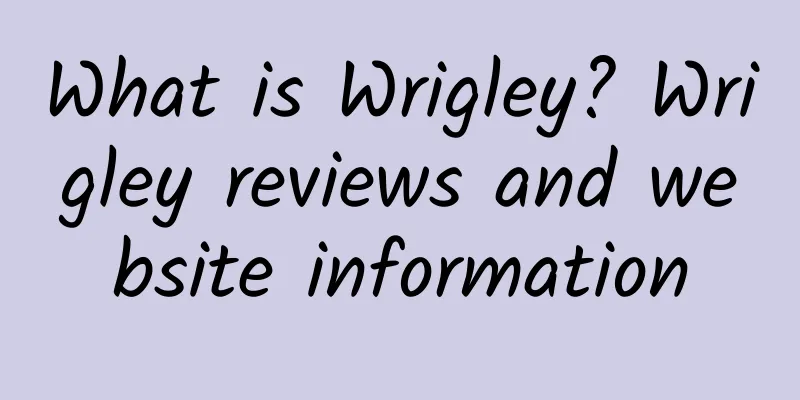 What is Wrigley? Wrigley reviews and website information