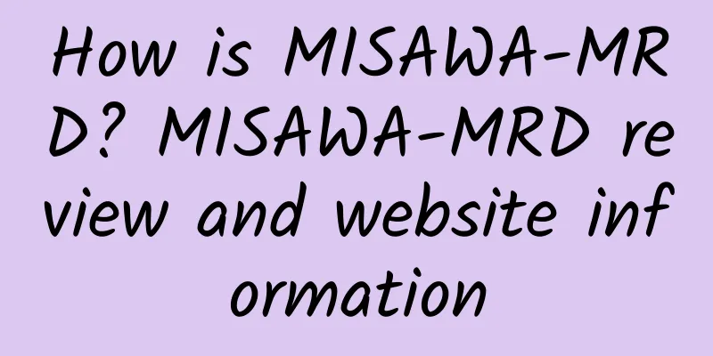 How is MISAWA-MRD? MISAWA-MRD review and website information