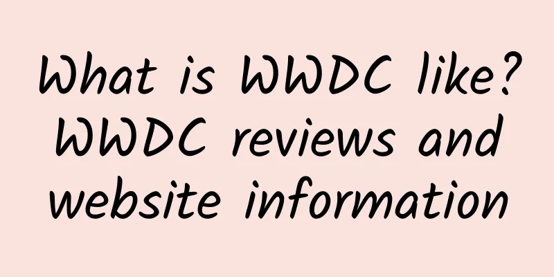 What is WWDC like? WWDC reviews and website information