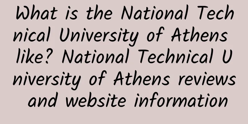What is the National Technical University of Athens like? National Technical University of Athens reviews and website information