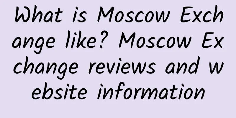 What is Moscow Exchange like? Moscow Exchange reviews and website information