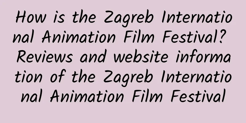 How is the Zagreb International Animation Film Festival? Reviews and website information of the Zagreb International Animation Film Festival