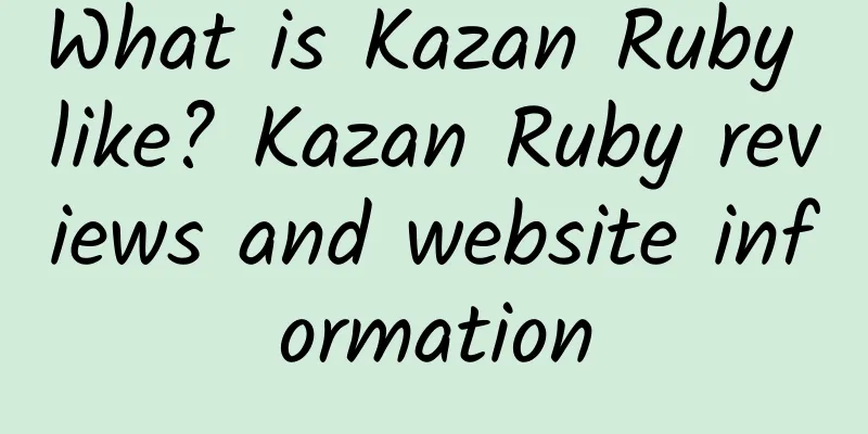 What is Kazan Ruby like? Kazan Ruby reviews and website information