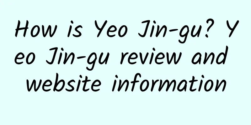 How is Yeo Jin-gu? Yeo Jin-gu review and website information
