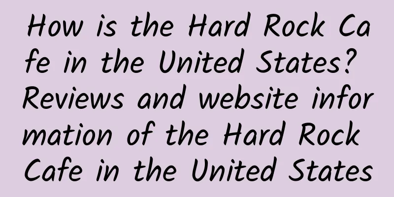 How is the Hard Rock Cafe in the United States? Reviews and website information of the Hard Rock Cafe in the United States