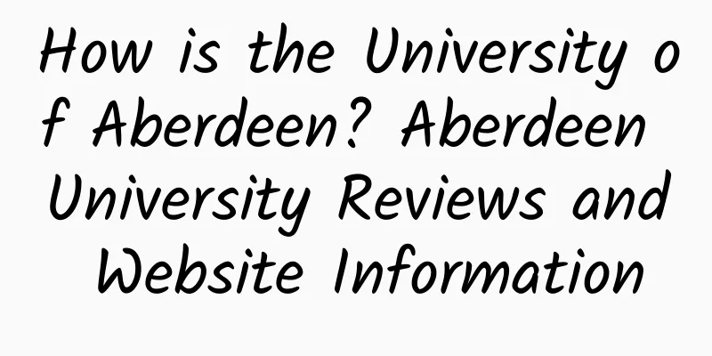 How is the University of Aberdeen? Aberdeen University Reviews and Website Information