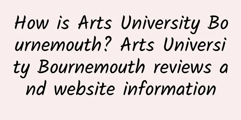 How is Arts University Bournemouth? Arts University Bournemouth reviews and website information
