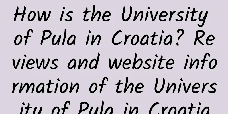 How is the University of Pula in Croatia? Reviews and website information of the University of Pula in Croatia