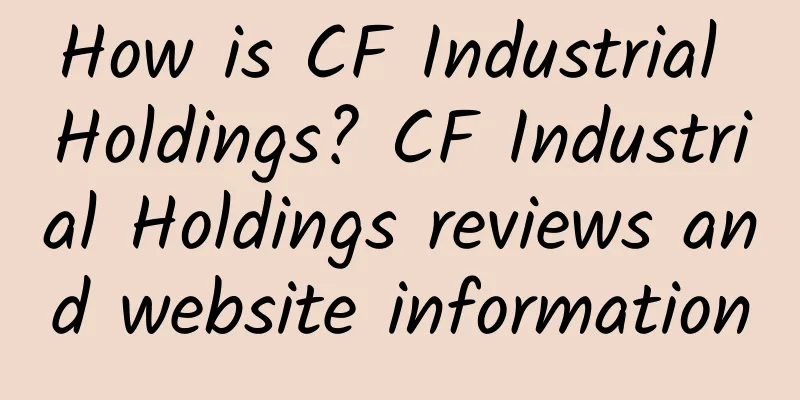 How is CF Industrial Holdings? CF Industrial Holdings reviews and website information