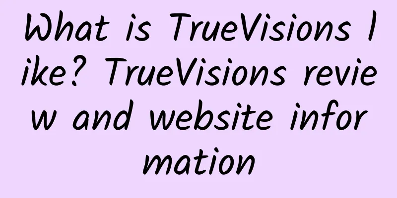 What is TrueVisions like? TrueVisions review and website information