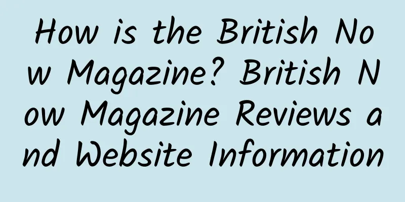 How is the British Now Magazine? British Now Magazine Reviews and Website Information