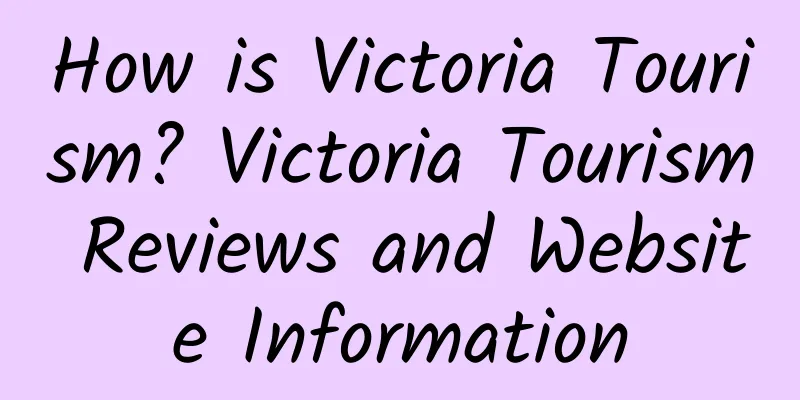 How is Victoria Tourism? Victoria Tourism Reviews and Website Information