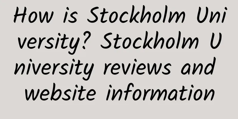 How is Stockholm University? Stockholm University reviews and website information