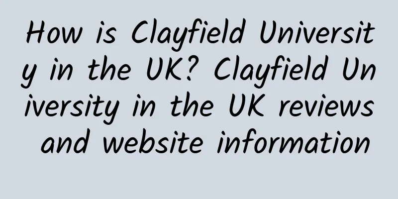 How is Clayfield University in the UK? Clayfield University in the UK reviews and website information