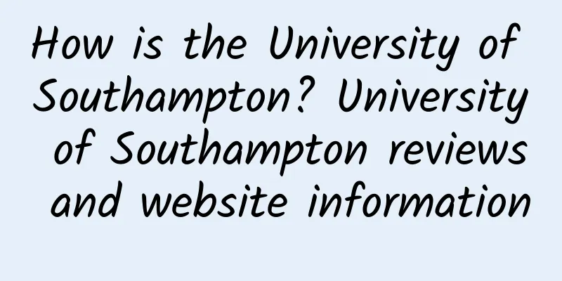 How is the University of Southampton? University of Southampton reviews and website information
