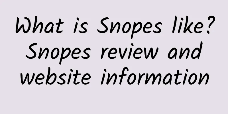 What is Snopes like? Snopes review and website information