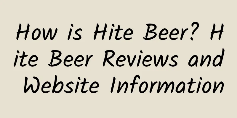 How is Hite Beer? Hite Beer Reviews and Website Information