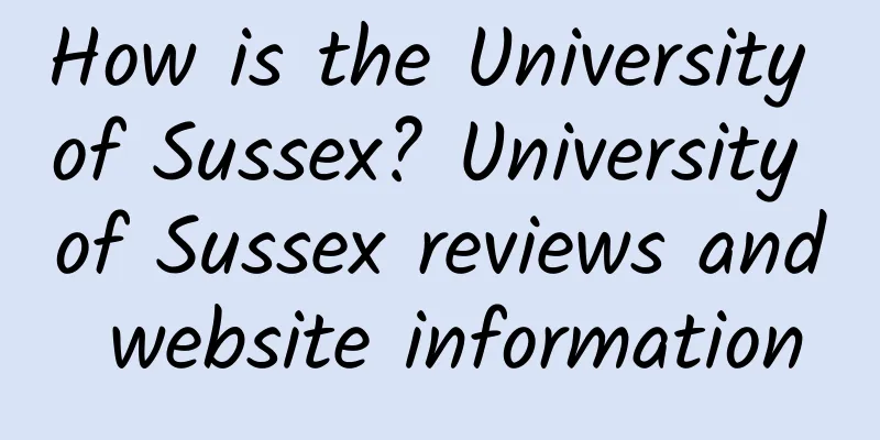 How is the University of Sussex? University of Sussex reviews and website information