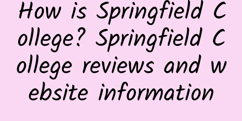 How is Springfield College? Springfield College reviews and website information