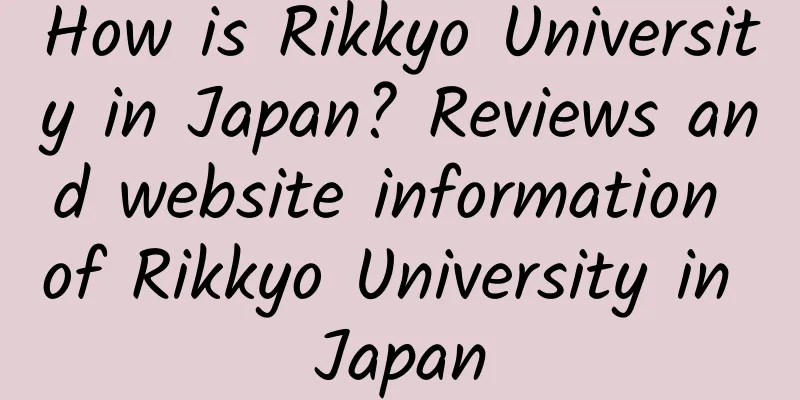 How is Rikkyo University in Japan? Reviews and website information of Rikkyo University in Japan