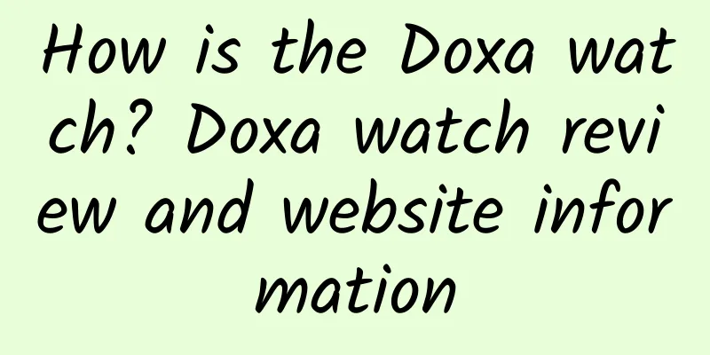 How is the Doxa watch? Doxa watch review and website information