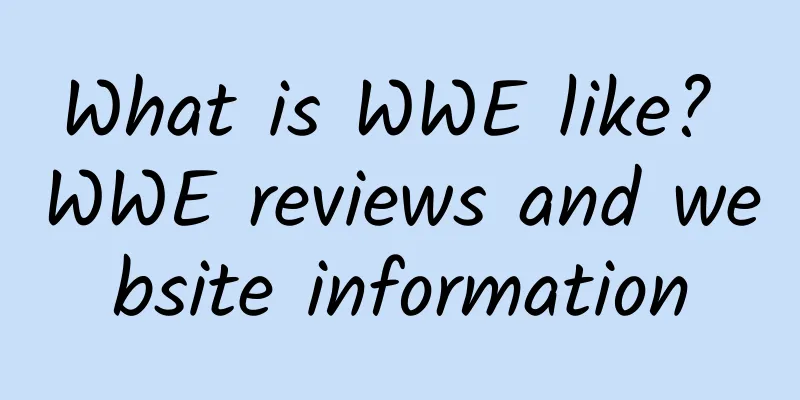 What is WWE like? WWE reviews and website information