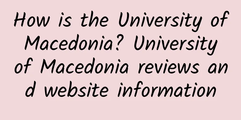 How is the University of Macedonia? University of Macedonia reviews and website information