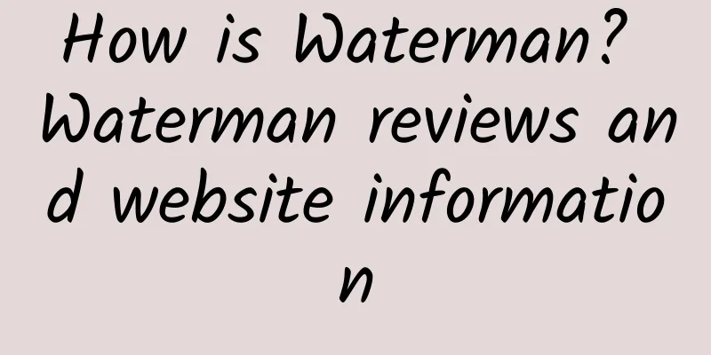 How is Waterman? Waterman reviews and website information