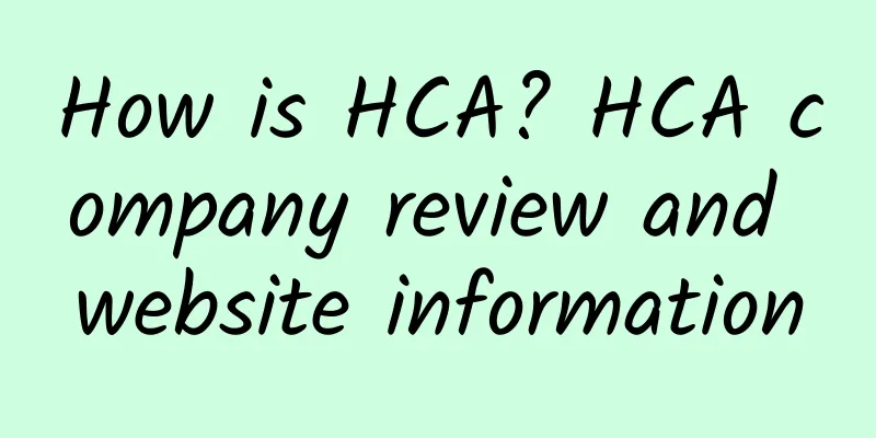 How is HCA? HCA company review and website information